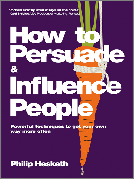 Title details for How to Persuade and Influence People, Completely revised and updated edition of Life's a Game So Fix the Odds by Philip Hesketh - Available